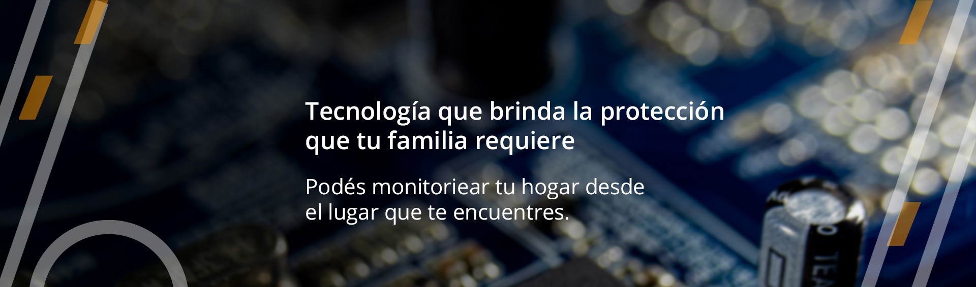 Tecnología que brinda protección para tu familia.